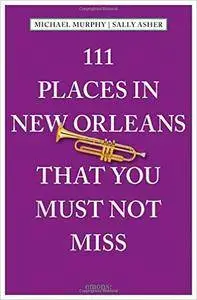 111 Places in New Orleans That You Must Not Miss