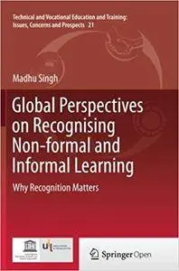 Global Perspectives on Recognising Non-formal and Informal Learning: Why Recognition Matters