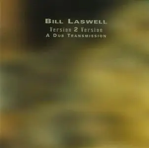 Bill Laswell - Version 2 Version: A Dub Transmission (2004)