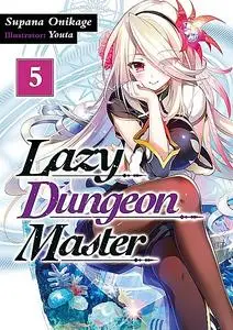 «Lazy Dungeon Master: Volume 5» by Supana Onikage