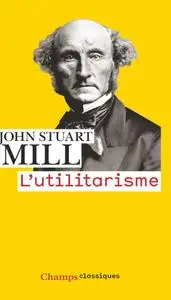 John Stuart Mill, "L'utilitarisme"