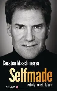 Selfmade - erfolg reich leben - Carsten Maschmeyer