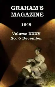 «Graham's Magazine, Vol. XXXV, No. 6, December 1849» by Various