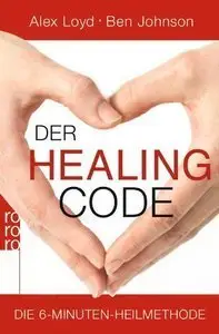 Der Healing Code: Die 6-Minuten-Heilmethode (Repost)