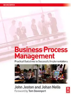 Business Process Management, Second Edition: Practical Guidelines to Successful Implementations (repost)