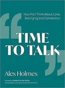 Time to Talk: How Men Think About Love, Belonging and Connection