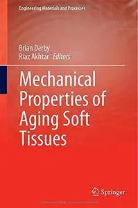 Mechanical Properties of Aging Soft Tissues (Engineering Materials and Processes) (Repost)