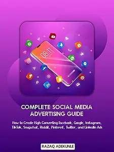 Complete Social Media Advertising Guide : How to Create High Converting Facebook