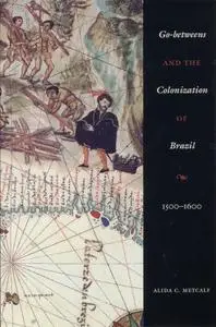 Go-Betweens and the Colonization of Brazil: 1500-1600