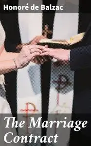 «The Marriage Contract» by Honoré de Balzac