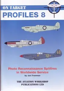 Photo Reconnaissance Spitfires in Worldwide Service (On Target Profiles 8) (Repost)