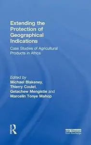 Extending the Protection of Geographical Indications: Case Studies of Agricultural Products in Africa