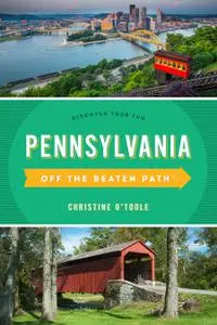 Pennsylvania Off the Beaten Path: Discover Your Fun (Off the Beaten Path), 13th Edition