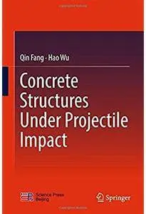 Concrete Structures Under Projectile Impact [Repost]