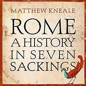 Rome: A History in Seven Sackings [Audiobook]