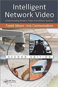 Intelligent Network Video: Understanding Modern Video Surveillance Systems, Second Edition