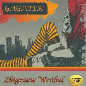 «Gagatek» by Zbigniew Wróbel
