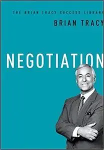 Negotiation (The Brian Tracy Success Library)