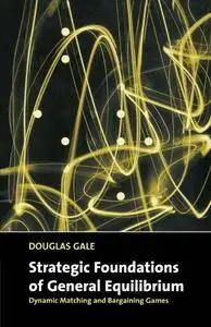 Strategic Foundations of General Equilibrium: Dynamic Matching and Bargaining Games (Repost)