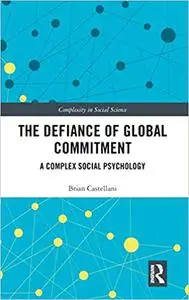 The Defiance of Global Commitment: A Complex Social Psychology