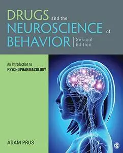 Drugs and the Neuroscience of Behavior: An Introduction to Psychopharmacology, 2nd Edition