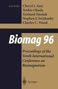 Biomag 96: Volume 1/Volume 2 Proceedings of the Tenth International Conference on Biomagnetism