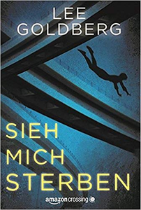 Sieh mich sterben - Lee Goldberg