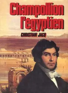 Christian Jacq, "Champollion l'Égyptien"
