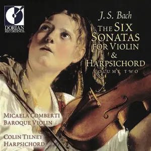 Micaela Comberti, Colin Tilney - Johann Sebastian Bach: The Six Sonatas for Violin & Harpsichord, Vol. 2 (2001)