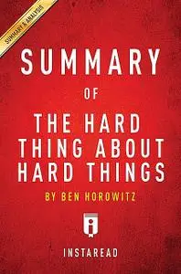 «Summary of The Hard Thing About Hard Things» by Instaread Summaries