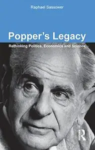 Popper's Legacy: Rethinking Politics, Economics, and Science