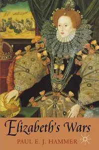 Elizabeth’s Wars: War, Government and Society in Tudor England, 1544–1604