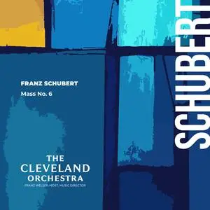 The Cleveland Orchestra & Franz Welser-Möst - Schubert: Mass No. 6 in E-Flat Major (2023) [Official Digital Download 24/96]