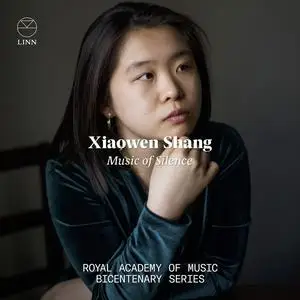 Xiaowen Shang - Music of Silence (The Royal Academy of Music Bicentenary Series) (2024)
