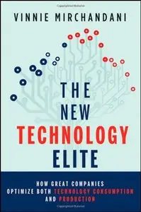 The New Technology Elite: How Great Companies Optimize Both Technology Consumption and Production
