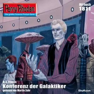 «Perry Rhodan - Episode 1811: Konferenz der Galaktiker» by H.G. Francis