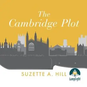 «The Cambridge Plot» by Suzette A. Hill