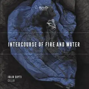 Idlir Shyti - Intercourse of Fire and Water (Works for Violoncello solo) (2022)