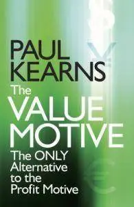 The Value Motive: The Only Alternative to the Profit Motive (repost)