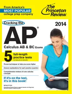 Cracking the AP Calculus AB & BC Exams, 2014 Edition (College Test Preparation)