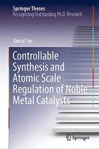 Controllable Synthesis and Atomic Scale Regulation of Noble Metal Catalysts