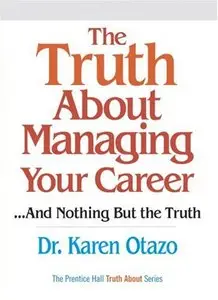 The Truth About Managing Your Career: ..and Nothing But the Truth (Repost)