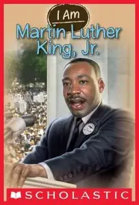 I Am Martin Luther King Jr (I Am, Book 4)