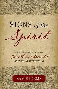 Signs of the Spirit: An Interpretation of Jonathan Edwards's "Religious Affections"