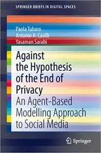 Against the Hypothesis of the End of Privacy: An Agent-Based Modelling Approach to Social Media (Repost)