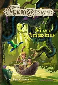 «Den magiska trädkojan 6 - Vilse i Amazonas» by Mary Pope