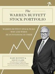 «The Warren Buffett Stock Portfolio: Warren Buffett Stock Picks: Why and When He Is Investing in Them» by Mary Buffett,D