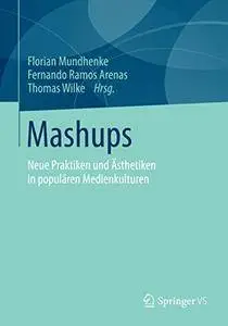 Mashups: Neue Praktiken und Ästhetiken in populären Medienkulturen (Repost)