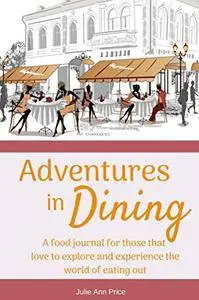 Adventures in Dining: A food journal for those that love to explore and experience the world of eating out