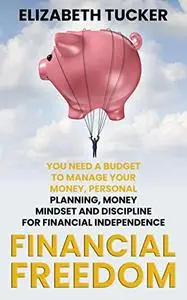 Financial Freedom: You Need A Budget To Manage Your Money, Personal Planning, Money Mindset